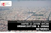 CHAPTER 13 LECTURE OUTLINE URBANIZATION & URBAN NETWORKS Human Geography by Malinowski & Kaplan 13-1 Copyright © The McGraw-Hill Companies, Inc. Permission.
