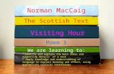 Norman MacCaig The Scottish Text Visiting Hour Poem 3 We are learning to: Identify and explain the main ideas and supporting details of a text Apply knowledge.