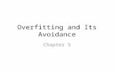 Overfitting and Its Avoidance Chapter 5. Overfitting When we build a predictive model (tree or mathematical function), we try to fit our model to data,