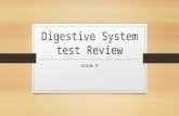 Digestive System test Review Grade 8. 1. Which of the following aids digestion by producing bile? A. Liver.
