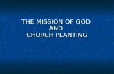 THE MISSION OF GOD AND CHURCH PLANTING. God's mission is to form one people from all peoples for His glory and worship.