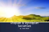 Utopian & Dystopian Societies By: Aaron Marsh. What defines a society? ▪ A society is defined by how the environment is. Is it good, bad, or both, the.