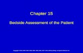 Chapter 15 Bedside Assessment of the Patient Copyright © 2013, 2009, 2003, 1999, 1995, 1990, 1982, 1977, 1973, 1969 by Mosby, an imprint of Elsevier Inc.
