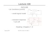 Spring 2007EE130 Lecture 20, Slide 1 Lecture #20 OUTLINE pn Junctions (cont’d) – small-signal model – transient response turn-off Reading: Chapters 7,