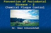 Prevention of Periodontal Disease – 2 Chemical Plaque Control Dr. Omar Alkaradsheh.