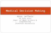 Abra Jeffers VA Palo Alto Dept. of Mgmt Science & Engineering Stanford University Medical Decision Making.