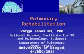 Pulmonary Rehabilitation Varga János MD, PhD National Koranyi Institute for TB and Pulmonology, Budapest Department of Pulmonary Rehabilitation University.