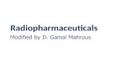 Radiopharmaceuticals. Definition of a Radiopharmaceutical  A radiopharmaceutical is a radioactive compound used for the diagnosis and therapeutic treatment.