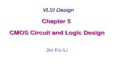 VLSI Design Chapter 5 CMOS Circuit and Logic Design VLSI Design Chapter 5 CMOS Circuit and Logic Design Jin-Fu Li.