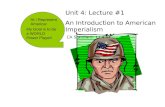 Hi I Represent America! My Goal is to be a WORLD Power Player! Unit 4: Lecture #1 An Introduction to American Imperialism CA Standard: 11.4.