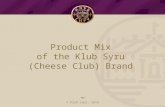 © Клуб сиру, 2014 Product Mix of the Klub Syru (Cheese Club) Brand.