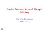 Social Networks and Graph Mining Christos Faloutsos CMU - MLD.