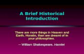 A Brief Historical Introduction There are more things in Heaven and Earth, Horatio, than are dreamt of in your philosophies. -- William Shakespeare, Hamlet.