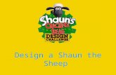 Design a Shaun the Sheep. Learning Objectives: To understand Intellectual Property and its role in protecting: designs, trade marks, inventions and creative.