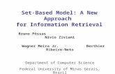 Set-Based Model: A New Approach for Information Retrieval Bruno Pôssas Nivio Ziviani Wagner Meira Jr. Berthier Ribeiro-Neto Department of Computer Science.
