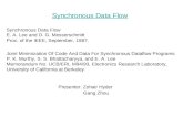 Synchronous Data Flow Presenter: Zohair Hyder Gang Zhou Synchronous Data Flow E. A. Lee and D. G. Messerschmitt Proc. of the IEEE, September, 1987. Joint.