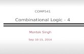 1 COMP541 Combinational Logic - 4 Montek Singh Sep 10-15, 2014.