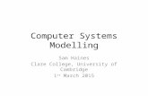Computer Systems Modelling Sam Haines Clare College, University of Cambridge 1 st March 2015.