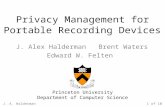 Privacy Management for J. Alex Halderman Brent Waters Edward W. Felten Princeton University Department of Computer Science Portable Recording Devices J.