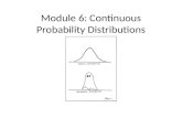 Module 6: Continuous Probability Distributions. The Uniform Distribution The uniform probability distribution is perhaps the simplest distribution for.