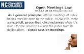 Open Meetings Law N.C.G.S. § 143-318.9 through 143-318.18 As a general principle, official meetings of public bodies must be open to the public. HOWEVER,