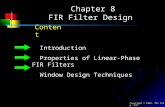 Copyright © 2005. Shi Ping CUC Chapter 8 FIR Filter Design Content Introduction Properties of Linear-Phase FIR Filters Window Design Techniques.