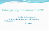 Emergency situation in ENT Azita Gebauerová 3rd Medical Faculty of Charles University Prague.