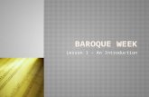 Lesson 1 – An Introduction.  Learn about the Baroque era of music  Discover one of the most famous Baroque composers  Listen to some music from the.