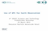 Use of WPS for Earth Observation 4 th GEOSS Science and Technology Stakeholder Workshop 25 March 2015 Sheraton Norfolk Waterside Hotel.