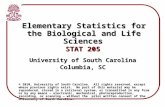 Elementary Statistics for the Biological and Life Sciences STAT 205 University of South Carolina Columbia, SC © 2010, University of South Carolina. All.