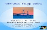 Todd Thompson, PE – SD DOT AASHTOWare Bridge Task Force, Chair Presented to the RADBUG Traverse City, MI August 12, 2014.