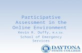 1 Participative Assessment in the Online Environment Kevin R. Duffy, M.A.Ed. School of Emergency Services.