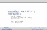 1 Pathways to Library Resources David Lindahl Director of Digital Library Initiatives Jeff Suszczynski Lead Developer.