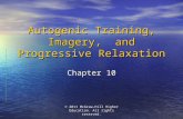 © 2011 McGraw-Hill Higher Education. All rights reserved. Autogenic Training, Imagery, and Progressive Relaxation Chapter 10.