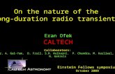 On the nature of the Long-duration radio transients Eran Ofek CALTECH Collaborators: B. Breslauer, A. Gal-Yam, D. Frail, S.R. Kulkarni, P. Chandra, M.