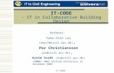 IT-CODE IT-CODE - IT in Collaborative Building Design Authors: Yoke-Chin Lai (i6ycl@civil.auc.dk), Per Christiansson (pc@civil.auc.dk), Kjeld Svidt (ks@civil.auc.dk)