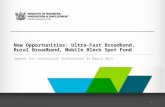 New Opportunities: Ultra-Fast Broadband, Rural Broadband, Mobile Black Spot Fund Update for Territorial Authorities 31 March 2015 1.