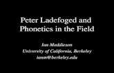 Peter Ladefoged and Phonetics in the Field Ian Maddieson University of California, Berkeley ianm@berkeley.edu.