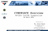 CYBERSAFE Overview AFCEA C4ISR Symposium 28 April 2015 Presented by: Mr. Brian Marsh Assistant Chief Engineer (Certification & Mission Assurance) SPAWAR.