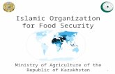 Islamic Organization for Food Security Ministry of Agriculture of the Republic of Kazakhstan 1.
