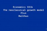 Economics 331b The neoclassical growth model Plus Malthus 1.
