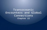 Transoceanic Encounters and Global Connections Chapter 22.