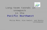 Long-term trends in snowpack in the Pacific Northwest Philip Mote, Alan Hamlet, and Dennis Lettenmaier.