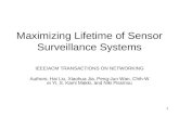 1 Maximizing Lifetime of Sensor Surveillance Systems IEEE/ACM TRANSACTIONS ON NETWORKING Authors: Hai Liu, Xiaohua Jia, Peng-Jun Wan, Chih- Wei Yi, S.