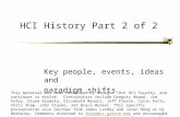 1 HCI History Part 2 of 2 Key people, events, ideas and paradigm shifts This material has been developed by Georgia Tech HCI faculty, and continues to.
