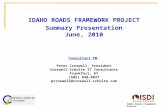 Idaho Roads Framework Project IDAHO ROADS FRAMEWORK PROJECT Summary Presentation June, 2010 Consultant PM: Peter Croswell, President Croswell-Schulte IT.