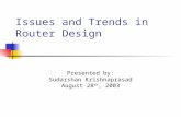 Issues and Trends in Router Design Presented by: Sudarshan Krishnaprasad August 28 th, 2003.