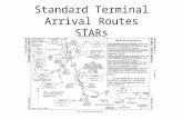 Standard Terminal Arrival Routes STARs. WHAT IS A STAR A STAR is an IFR arrival route established by ATC to direct arriving IFR aircraft to an airport.