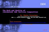 IBM Research © 2008 IBM Corporation The Myth and Reality of (Automated) Web Services Composition Dr. Biplav Srivastava