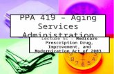 PPA 419 – Aging Services Administration Lecture 5c - Medicare Prescription Drug, Improvement, and Modernization Act of 2003.